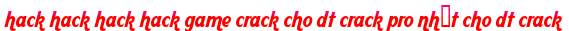 hack hack hack hack game crack cho dt crack pro nhất cho dt crack moi
